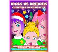 Idols vs Demons Christmas Coloring Book: 43 Páginas Navideñas Educativas con Amistad, Generosidad y Magia - ¡Colorea Ídolos K-Pop Cazadores de Demonios Mágicos con Glow Neón!