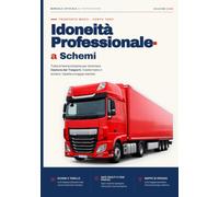 Idoneità Professionale Trasporto Merci a Schemi 2026: Manuale completo per l'esame di Gestore dei Trasporti (autotrasporto merci conto terzi). Tutto ... e mappe mentali. Studi meno, ricordi di più.