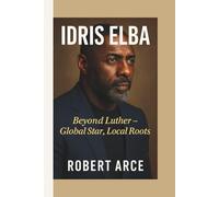 IDRIS ELBA: Beyond Luther - Global Star, Local Roots