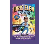 IDRIS ELBA BIOGRAPHY FOR KIDS: Meet the Voice of Zootopia and Thor's Guardian in This Fun Life Story