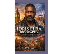 IDRIS ELBA BIOGRAPHY: From London Streets to Hollywood Heights The Inspiring Story of Talent, Tenacity, and Transformation