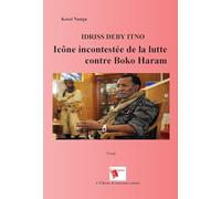Idriss Deby Itno Icône Incontestee De La Lutte Contre Boko Haram