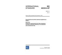 IEC 60335-2-67 Ed. 3.1 en:2005, Household and similar electrical appliances - Safety - Part 2-67: Particular requirements for floor treatment and ... machines, for industrial and commercial use