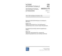IEC 60335-2-75 Ed. 2.1 b:2005, Household and similar electrical appliances - Safety - Part 2-75: Particular requirements for commercial dispensing appliances and vending machines