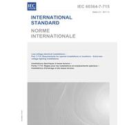 IEC 60364-7-715 Ed. 2.0 b:2011, Second Edition: Low-voltage electrical installations - Part 7-715: Requirements for special installations or locations - Extra-low-voltage lighting installations