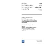 IEC 60601-2-27 Ed. 2.0 b:2005, Medical electrical equipment - Part 2-27: Particular requirements for the safety, including essential performance, of electrocardiographic monitoring equipment