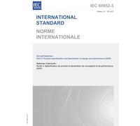 IEC 60952-3 Ed. 3.0 b:2013 Third Edition: Aircraft batteries - Part 3: Product specification and declaration of design and performance (DDP)