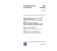 IEC 61108-1 Ed. 2.0 en:2003, Maritime navigation and radiocommunication equipment and systems - Global navigation satellite systems (GNSS) - Part 1: ... standards, methods of testing and requi