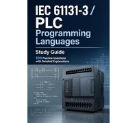 IEC 61131-3 / PLC Programming Languages - Study Guide: 500 Practice Questions with Detailed Explanations