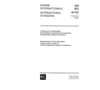 IEC 61157 Ed. 1.0 b:1992, Requirements for the declaration of the acoustic output of medical diagnostic ultrasonic equipment