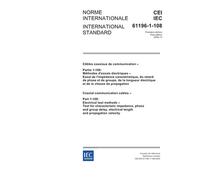 IEC 61196-1-108 Ed. 1.0 b:2005, Coaxial communication cables - Part 1-108: Electrical test methods - Test for characteristic impedance, phase and ... electrical length and propagation velocity