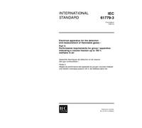 IEC 61779-3 Ed. 1.0 en:1998, Electrical apparatus for the detection and measurement of flammable gases - Part 3: Performance requirements for group I ... a volume fraction up to 100 % methane in air