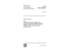 IEC/PAS 60099-7 Ed. 1.0 en:2004, Surge arresters - Part 7: Glossary of terms and definitions from IEC publications 60099-1, 60099-4, 60099-6, 61643-1, ... 61643-311, 61643-321, 61643-331 and 61643-341
