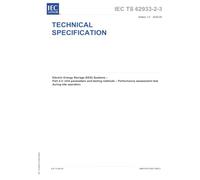 IEC/TS 62933-2-3 Ed. 1.0 en:2025, First Edition: Electric Energy Storage (EES) Systems - Part 2-3: Unit parameters and testing methods - Performance assessment test during site operation