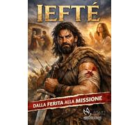 Iefte dalla ferita alla missione
