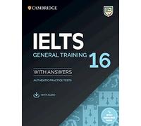 IELTS 16 General Training. Student's Book with Answers with downloadable Audio with Resource Bank: Student's Book with Answers with downloadable Audio with Resource Bank