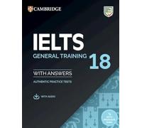 IELTS 18 General Training Student's Book with Answers with Audio with Resource Bank: Authentic Practice Tests (IELTS Practice Tests)