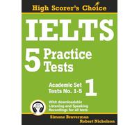 IELTS 5 Practice Tests, Academic Set 1: Tests No. 1-5: Volume 1 (High Scorer's Choice)
