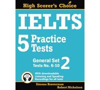 IELTS 5 Practice Tests, General Set 2: Tests No. 6-10: 4 (High Scorer's Choice)