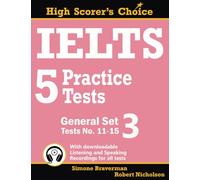 IELTS 5 Practice Tests, General Set 3: Tests No. 11-15: Tests 11-15: 6 (High Scorer's Choice)