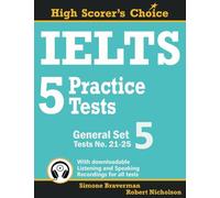 IELTS 5 Practice Tests, General Set 5: Tests No. 21-25: 10 (High Scorer's Choice)