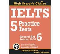 IELTS 5 Practice Tests, General Set 6: Tests No. 26-30: 12 (High Scorer's Choice)