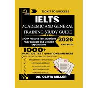 IELTS ACADEMIC AND GENERAL TRAINING STUDY GUIDE 2026: “A Complete Step-by-Step Preparation, Proven Strategies, Full-Length Practice Tests, and Expert ... General Training Success" (TICKET TO SUCCESS)