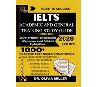 IELTS ACADEMIC AND GENERAL TRAINING STUDY GUIDE 2026: “A Complete Step-by-Step Preparation, Proven Strategies, Full-Length Practice Tests, and Expert ... General Training Success" (TICKET TO SUCCESS)