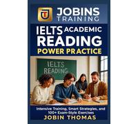 IELTS Academic Reading Power Practice: Intensive Training, Smart Strategies, and 100+ Exam-Style Exercises