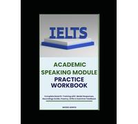 IELTS Academic Speaking Module Practice Workbook: Complete Band 8+ Training with Model Responses, Recordings Guide, Fluency, Drills & Examiner Feedback