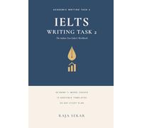 IELTS Academic Writing Task 2: The Indian Test-Taker's Workbook: 50 Band 7+ Model Essays, 12 Sentence Templates, and a 30-Day Study Plan to Move from 6.5 to 7.5