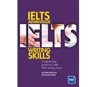 IELTS ADVANTAGE WRITING SB: A step-by-step guide to a high IELTS writing score
