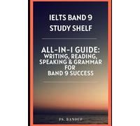 IELTS Band 9 Study Shelf: All-in-One Guide: Writing, Reading, Speaking & Grammar for Band 9 Success (IELTS Band 9 Blueprint Series)