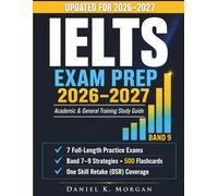 IELTS EXAM PREP 2026-2027: The Complete Academic & General Training Study Guide with 7 Full-Length Practice Tests, 500 Flashcards, Band 7-9 Strategies & Updated OSR Coverage