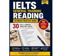 IELTS General Training Reading: Ultimate Practice Book |30 Full-Length Practice Tests with Detailed Answer Keys
