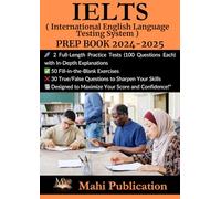 IELTS , ( International English Language Testing System ) PREP BOOK 2024-2025 .: 2 Full-Length Practice Tests (100 Questions Each) with In-Depth ... True/False Questions to Sharpen Your Skills .