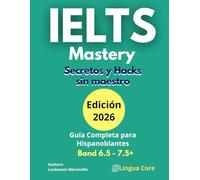 IELTS Mastery: Secretos y Hacks, ielts test and guide, CENNI y Ielts Acadmic y training: El Manual de Hacks para Hispanohablantes - Guía Completa para tu Certificación CENNI (12,13,14 y superior)