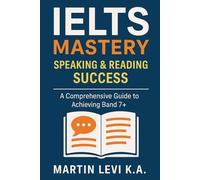IELTS Mastery: Speaking & Reading Success: A Comprehensive Guide to Achieving Band 7+