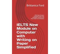 IELTS New Module on Computer with Writing on Paper Simplified: 2026 New Format | Complete Guide with Strategies, Practice, and Mock Tests for All Modules