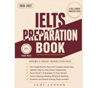 IELTS Preparation Book 2026-2027: Academic & General Training Study Guide with Full-Length Practice Tests, Detailed Answer Explanations & Band 7-9 ... for Listening, Reading, Writing and Speaking.