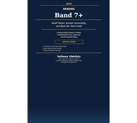 IELTS Reading Band 7+ Read Faster, Answer Accurately, and Beat the Time Limit: A Step-by-Step System to Master True/False/Not Given, Matching, and All Question Types