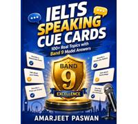 IELTS SPEAKING CUE CARDS: "100+ Real Topics with Band 9 Model Answers"