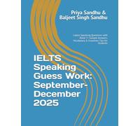 IELTS Speaking Guess Work: September-December 2025: Latest Speaking Questions with Band 7+ Sample Answers, Vocabulary & Examiner Tips for Students