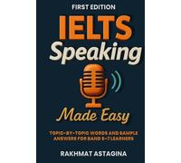 IELTS Speaking Made Easy: Topic-by-topic words and sample answers for Band 6-7 learners (IELTS Speaking Made Easy Series)