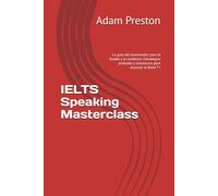 IELTS Speaking Masterclass: La guía del examinador para la fluidez y la confianza: Estrategias probadas y simulacros para alcanzar la Band 7+ ... Grammar and Vocabulary Essentials)
