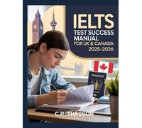 IELTS Test Success Manual for UK & Canada 2025-2026: Proven Strategies to Score Higher on Your English Language Exam