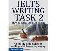 IELTS Writing Task 2 - Essay Mastery and Commented Exercises Workbook: The Art of Strategic Controlled Argumentation