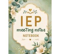 IEP Meeting Notes Notebook: A Simple IEP Notes Sheet for Special Education Teachers and Parents, School Psychologist Planner | Flowers cover