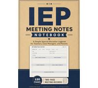 IEP Meeting Notes Notebook: A Simple Special Education Logbook for Teachers, Case Managers, and Parents