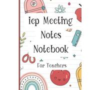 IEP Meeting Notes Notebook For Sped Teachers: IEP Meeting Notebook to Record Notes, Accommodations & Inclusion Minutes